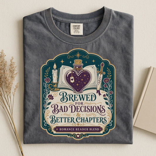 Brewed for Bad Decisions & Better Chapters Romantasy Reader T-Shirt
