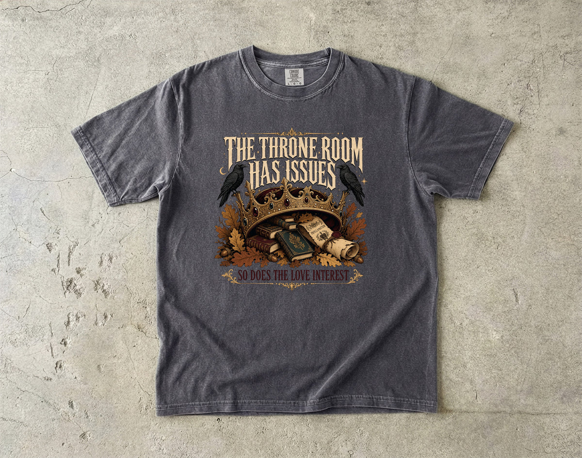 The Throne Room Has Issues Romantasy Reader T-Shirt