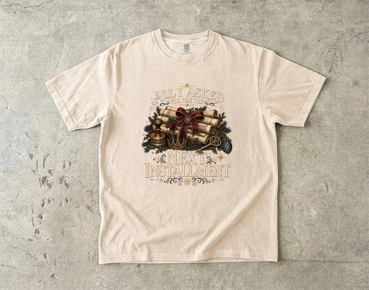 All I Asked For Was the Next Installment Romantasy Reader T-Shirt