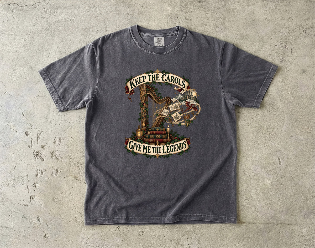 Keep the Carols Give Me the Legends Romantasy T-Shirt
