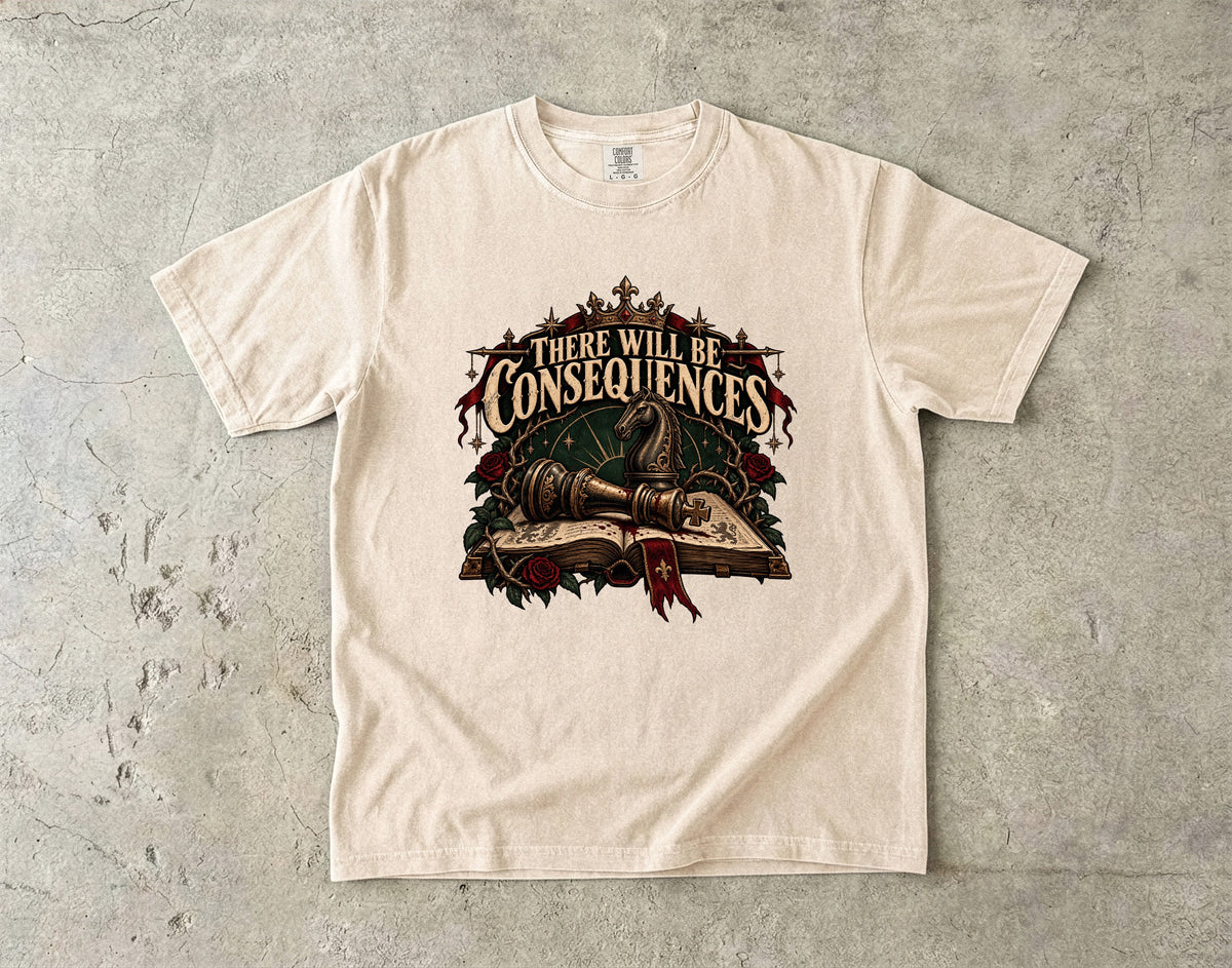 There Will Be Consequences Romantasy Reader T-Shirt