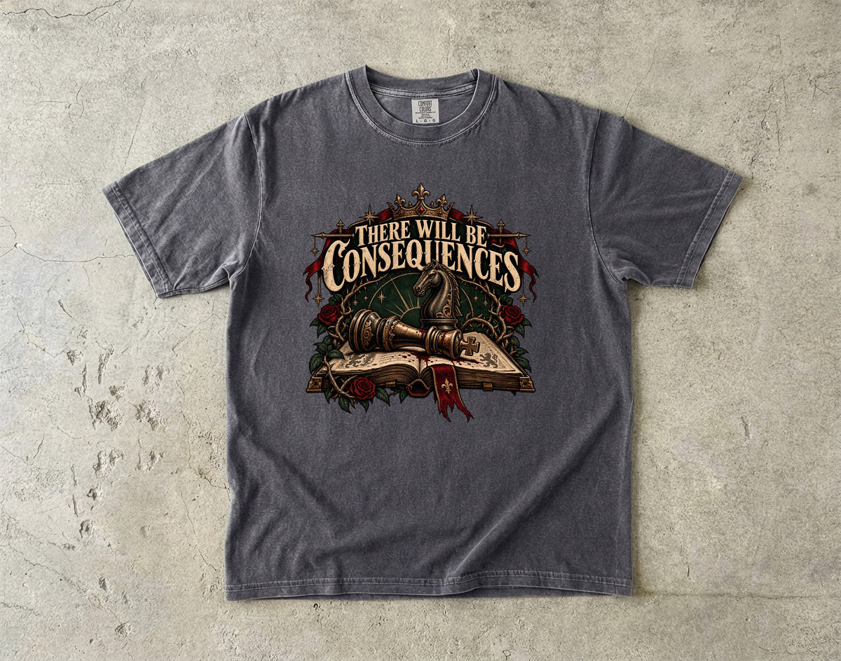 There Will Be Consequences Romantasy Reader T-Shirt