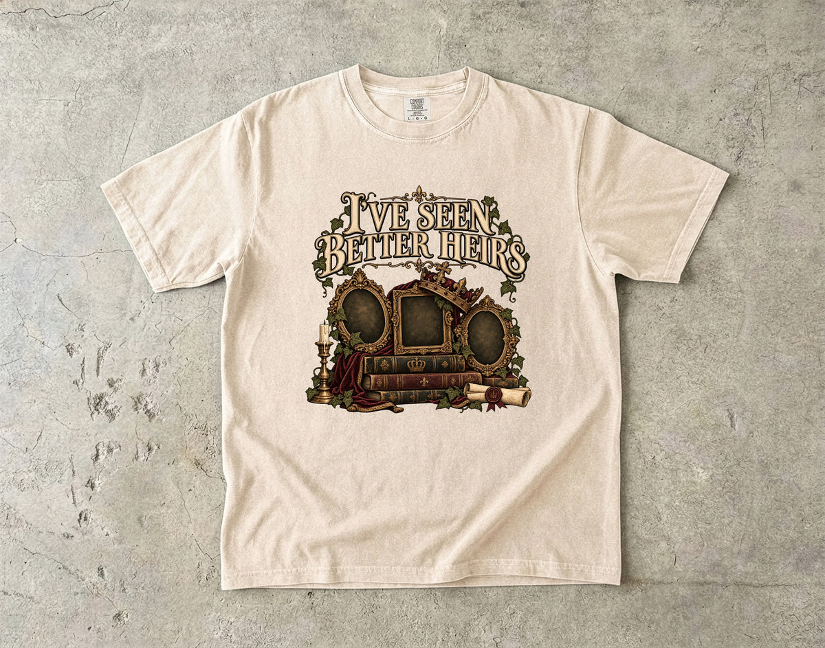 I’ve Seen Better Heirs Romantasy Reader T-Shirt