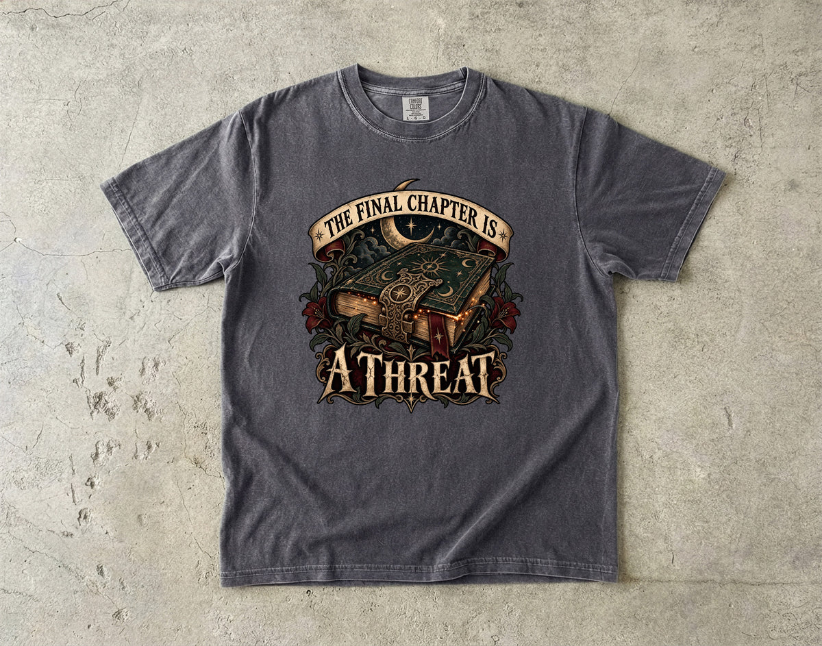 The Final Chapter Is a Threat Romantasy Reader T-Shirt